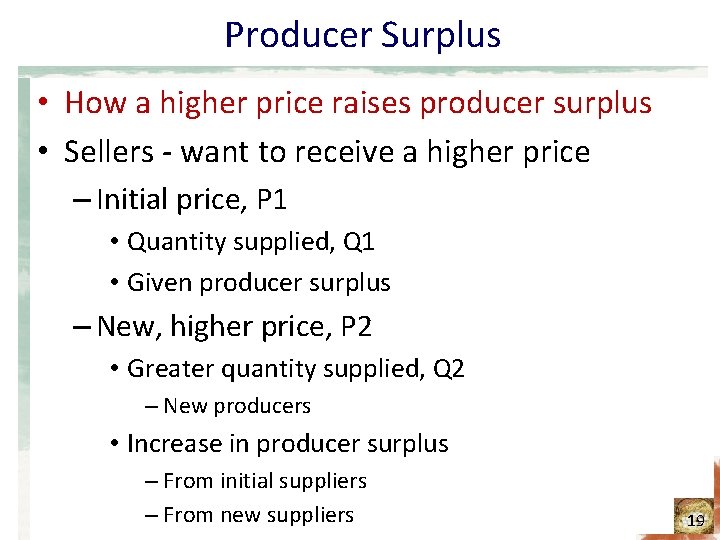 Producer Surplus • How a higher price raises producer surplus • Sellers - want