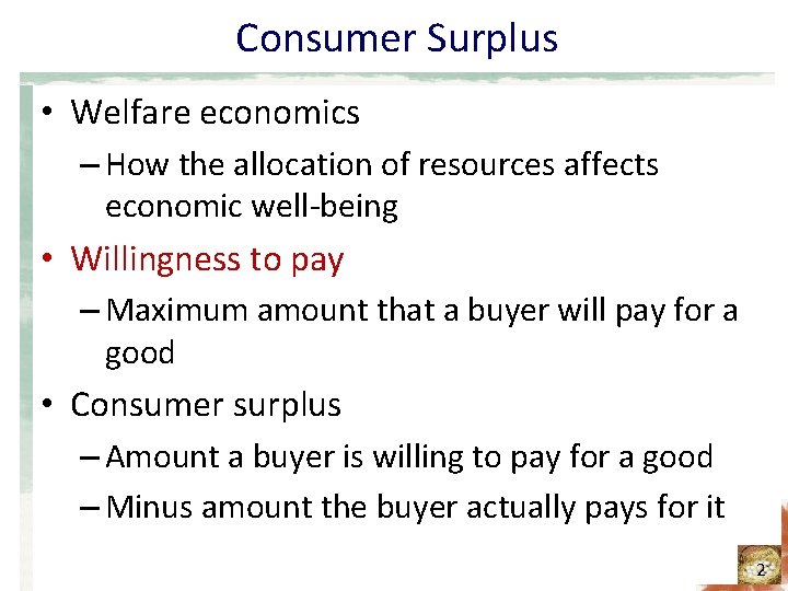 Consumer Surplus • Welfare economics – How the allocation of resources affects economic well-being