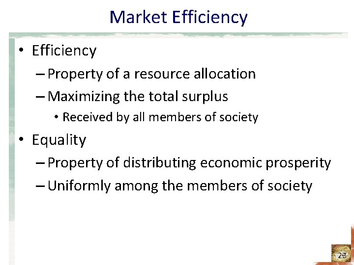 Market Efficiency • Efficiency – Property of a resource allocation – Maximizing the total