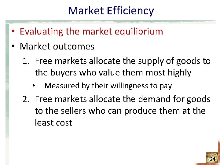 Market Efficiency • Evaluating the market equilibrium • Market outcomes 1. Free markets allocate