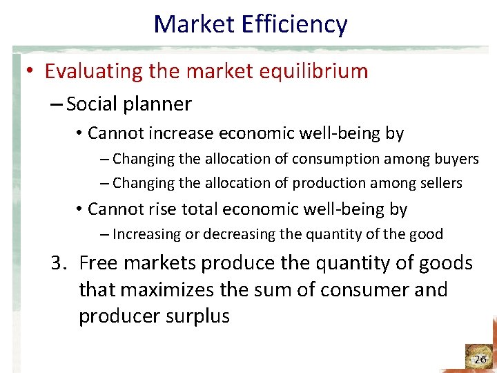 Market Efficiency • Evaluating the market equilibrium – Social planner • Cannot increase economic