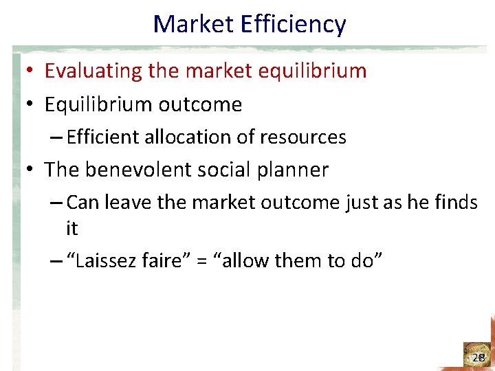 Market Efficiency • Evaluating the market equilibrium • Equilibrium outcome – Efficient allocation of