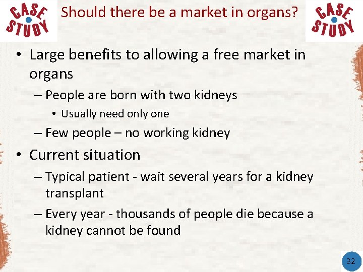 Should there be a market in organs? • Large benefits to allowing a free