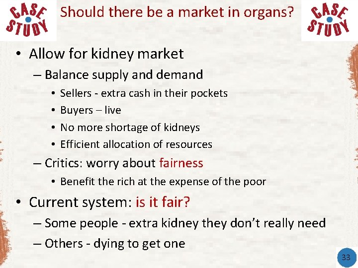 Should there be a market in organs? • Allow for kidney market – Balance