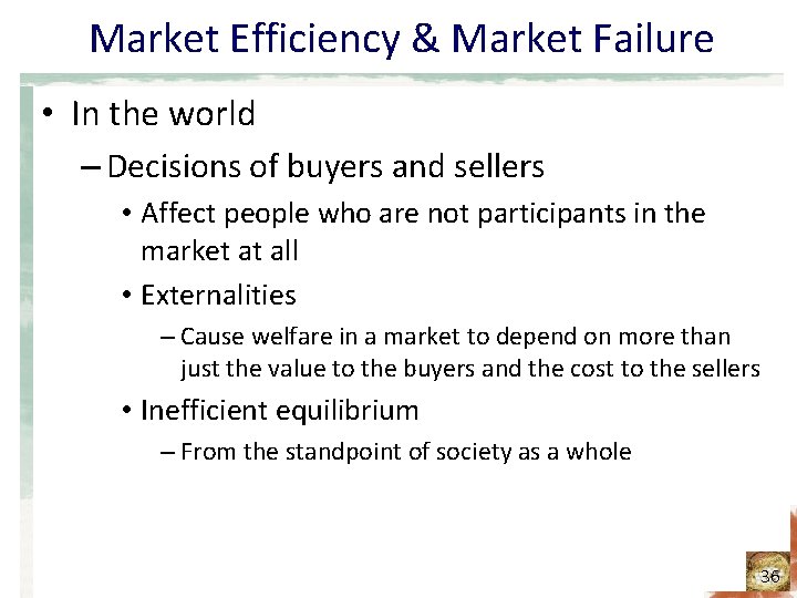 Market Efficiency & Market Failure • In the world – Decisions of buyers and
