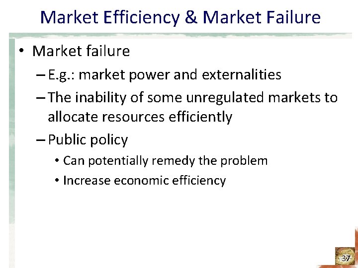 Market Efficiency & Market Failure • Market failure – E. g. : market power