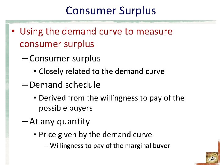 Consumer Surplus • Using the demand curve to measure consumer surplus – Consumer surplus