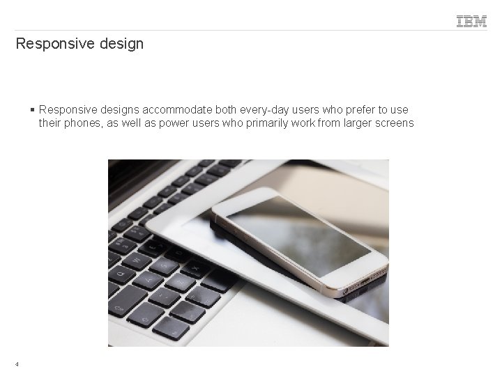 Responsive design § Responsive designs accommodate both every-day users who prefer to use their