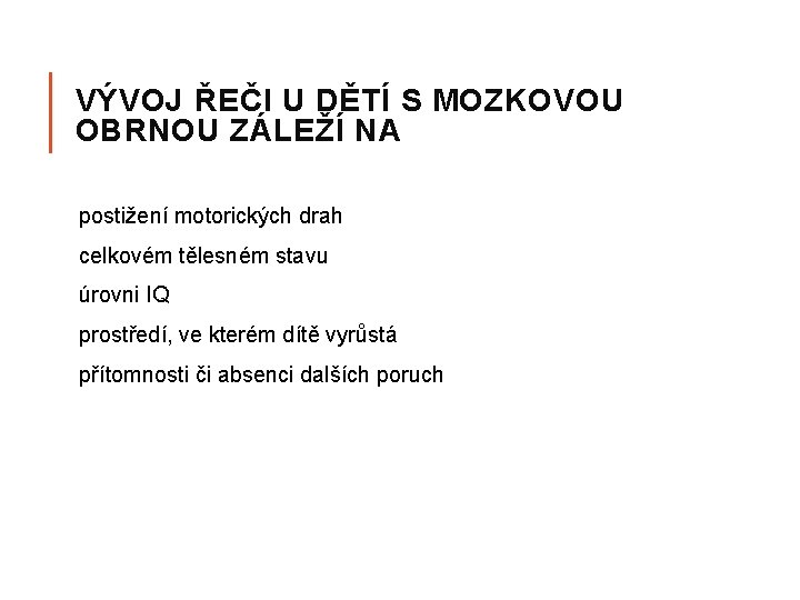 VÝVOJ ŘEČI U DĚTÍ S MOZKOVOU OBRNOU ZÁLEŽÍ NA postižení motorických drah celkovém tělesném