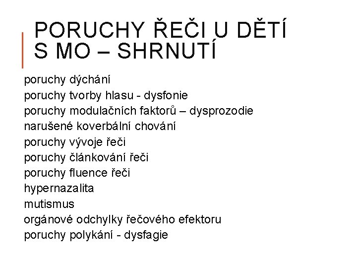 PORUCHY ŘEČI U DĚTÍ S MO – SHRNUTÍ poruchy dýchání poruchy tvorby hlasu - PORUCHY ŘEČI U DĚTÍ S MO – SHRNUTÍ poruchy dýchání poruchy tvorby hlasu -