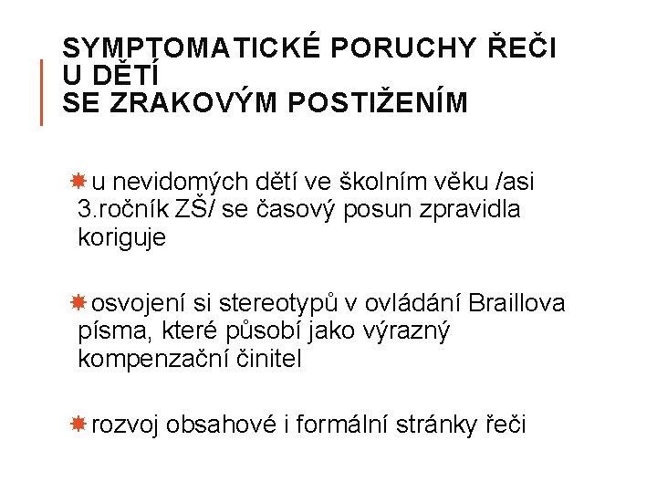 SYMPTOMATICKÉ PORUCHY ŘEČI U DĚTÍ SE ZRAKOVÝM POSTIŽENÍM u nevidomých dětí ve školním věku