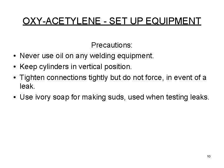 OXY-ACETYLENE - SET UP EQUIPMENT • • Precautions: Never use oil on any welding