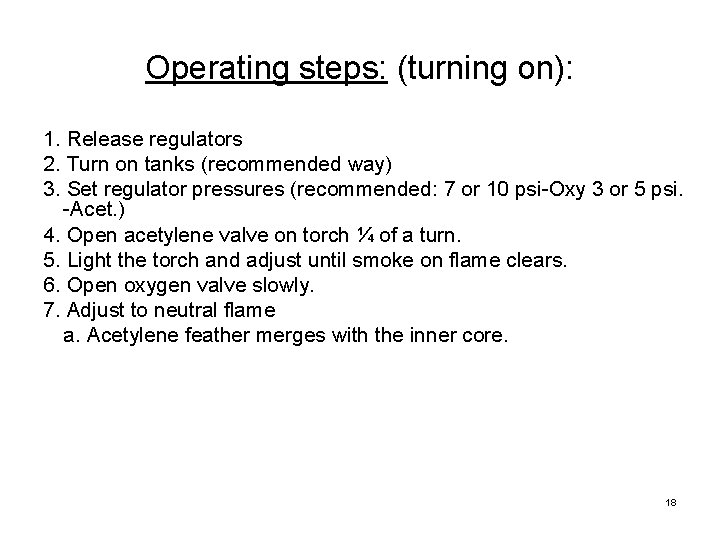 Operating steps: (turning on): 1. Release regulators 2. Turn on tanks (recommended way) 3.