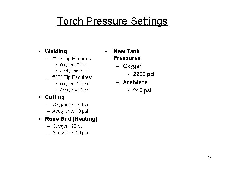 Torch Pressure Settings • Welding – #203 Tip Requires: • Oxygen: 7 psi •