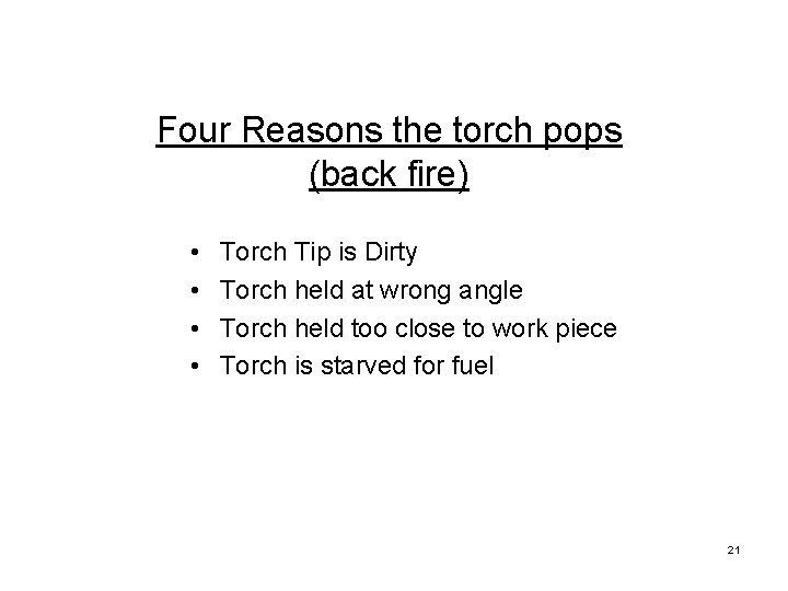 Four Reasons the torch pops (back fire) • • Torch Tip is Dirty Torch