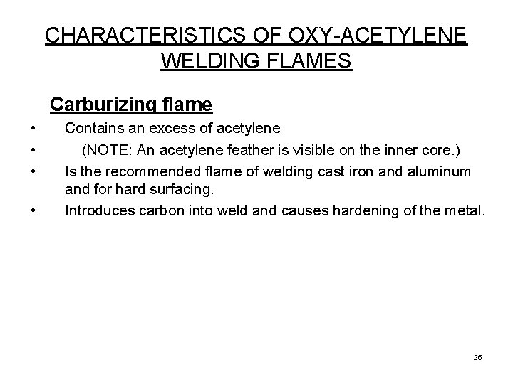 CHARACTERISTICS OF OXY-ACETYLENE WELDING FLAMES Carburizing flame • • Contains an excess of acetylene