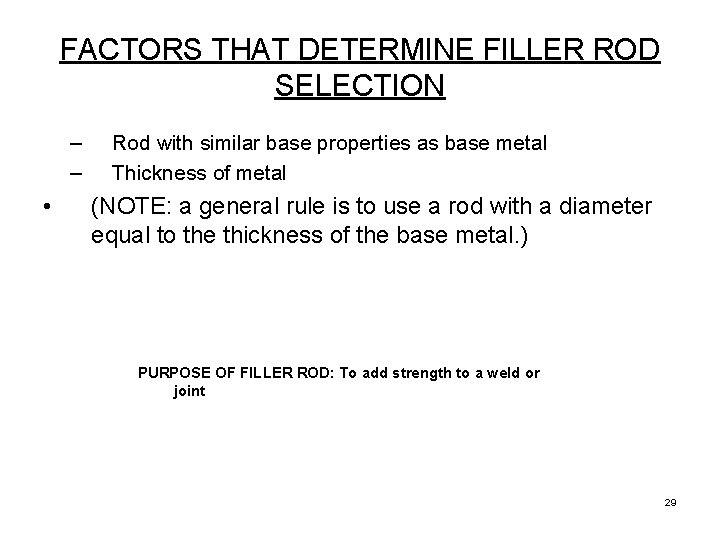 FACTORS THAT DETERMINE FILLER ROD SELECTION – – • Rod with similar base properties