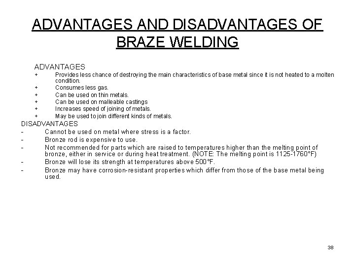 ADVANTAGES AND DISADVANTAGES OF BRAZE WELDING ADVANTAGES + + + Provides less chance of