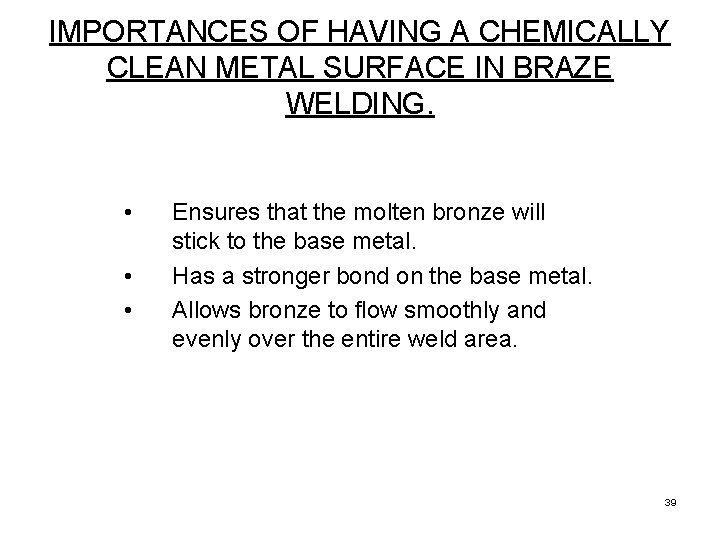 IMPORTANCES OF HAVING A CHEMICALLY CLEAN METAL SURFACE IN BRAZE WELDING. • • •