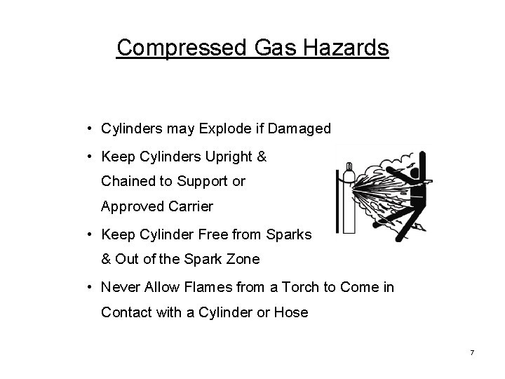 Compressed Gas Hazards • Cylinders may Explode if Damaged • Keep Cylinders Upright &