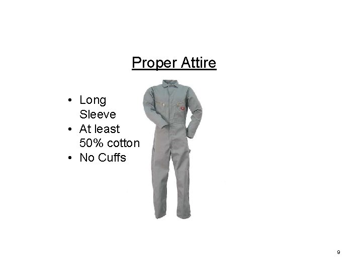 Proper Attire • Long Sleeve • At least 50% cotton • No Cuffs 9