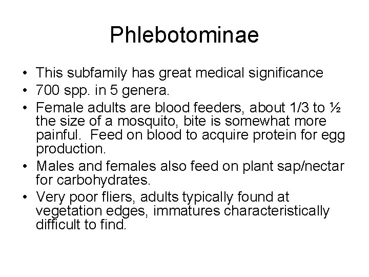 Phlebotominae • This subfamily has great medical significance • 700 spp. in 5 genera.