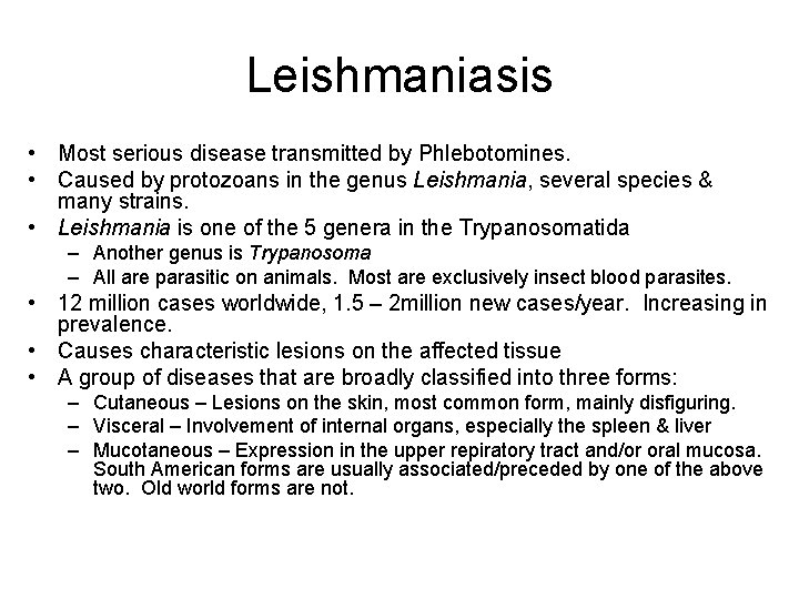 Leishmaniasis • Most serious disease transmitted by Phlebotomines. • Caused by protozoans in the