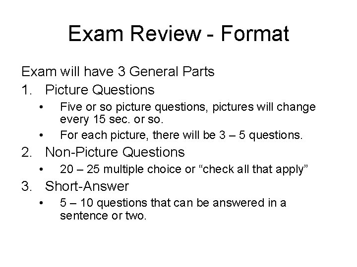 Exam Review - Format Exam will have 3 General Parts 1. Picture Questions •