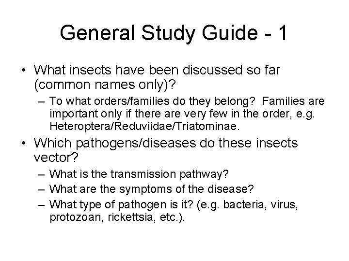 General Study Guide - 1 • What insects have been discussed so far (common