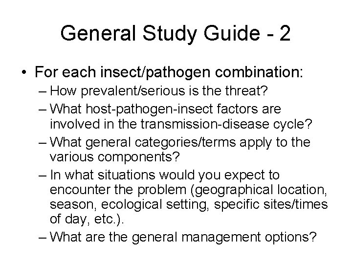 General Study Guide - 2 • For each insect/pathogen combination: – How prevalent/serious is
