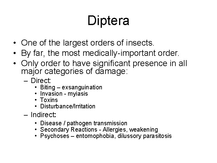 Diptera • One of the largest orders of insects. • By far, the most