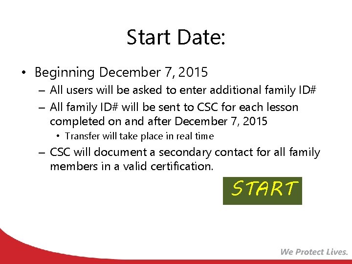 Start Date: • Beginning December 7, 2015 – All users will be asked to Start Date: • Beginning December 7, 2015 – All users will be asked to