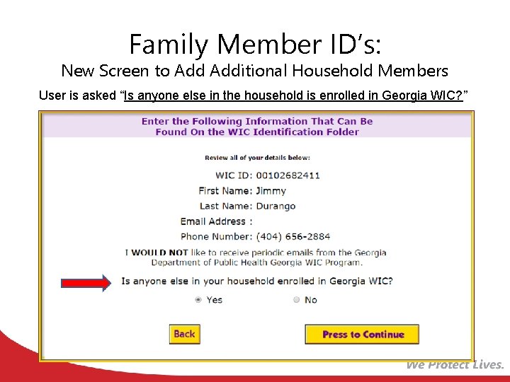 Family Member ID’s: New Screen to Additional Household Members User is asked “Is anyone Family Member ID’s: New Screen to Additional Household Members User is asked “Is anyone