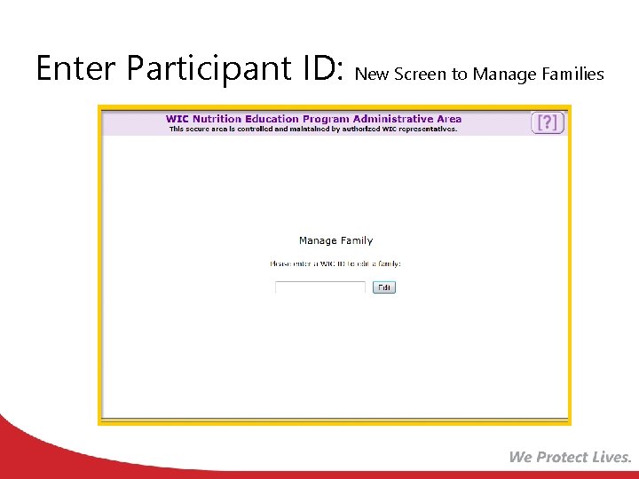Enter Participant ID: New Screen to Manage Families Enter Participant ID: New Screen to Manage Families