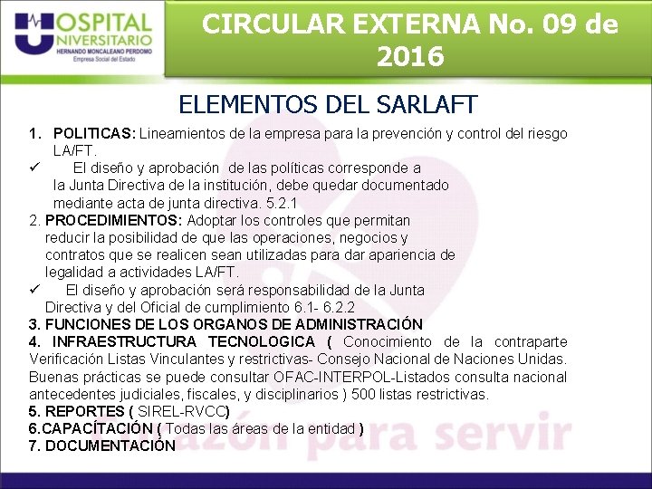 CIRCULAR EXTERNA No. 09 de 2016 ELEMENTOS DEL SARLAFT 1. POLITICAS: Lineamientos de la