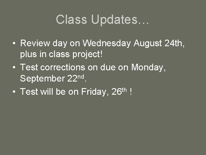 Class Updates… • Review day on Wednesday August 24 th, plus in class project!