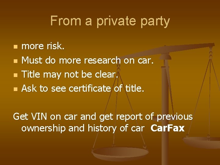 From a private party n n more risk. Must do more research on car.