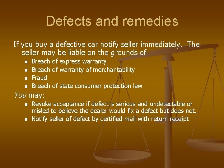 Defects and remedies If you buy a defective car notify seller immediately. The seller