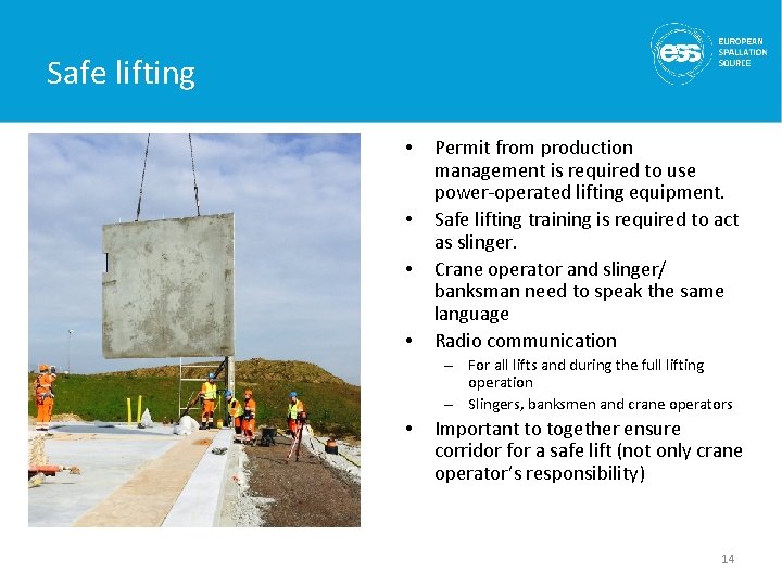 Safe lifting • • Permit from production management is required to use power-operated lifting