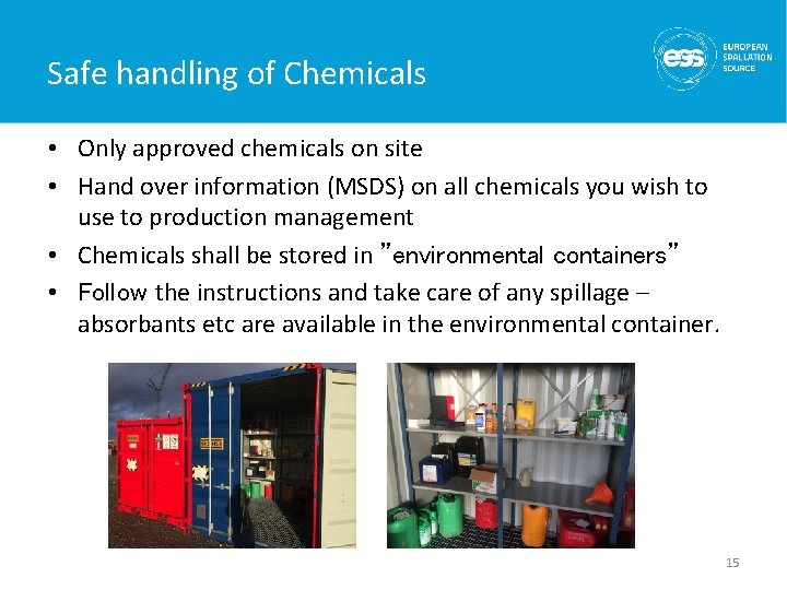 Safe handling of Chemicals • Only approved chemicals on site • Hand over information