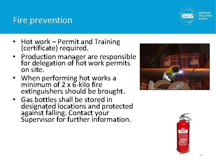 Fire prevention • Hot work – Permit and Training (certificate) required. • Production manager