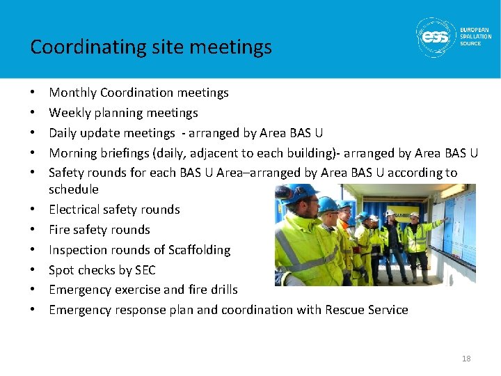 Coordinating site meetings • • • Monthly Coordination meetings Weekly planning meetings Daily update