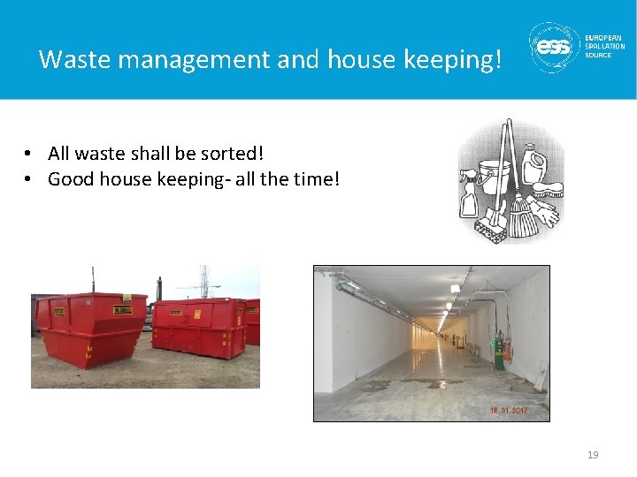 Waste management and house keeping! • All waste shall be sorted! • Good house