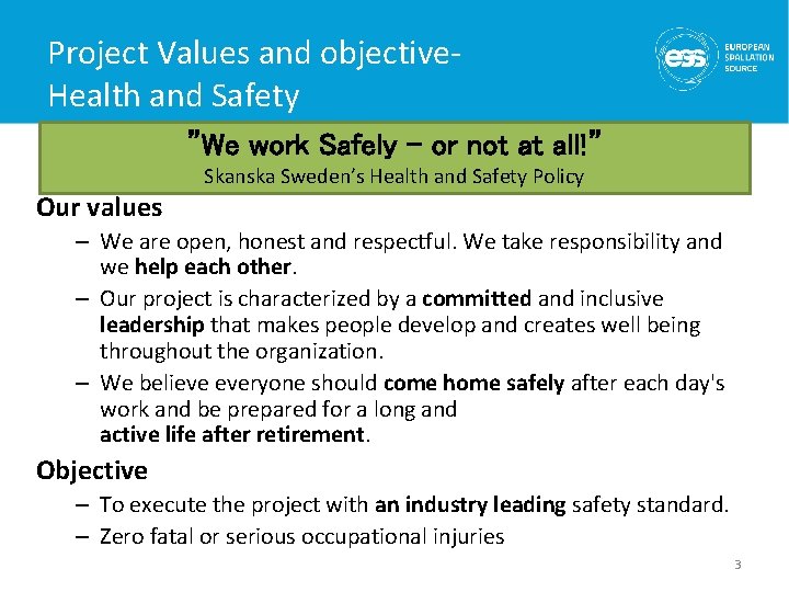 Project Values and objective. Health and Safety ”We work Safely – or not at