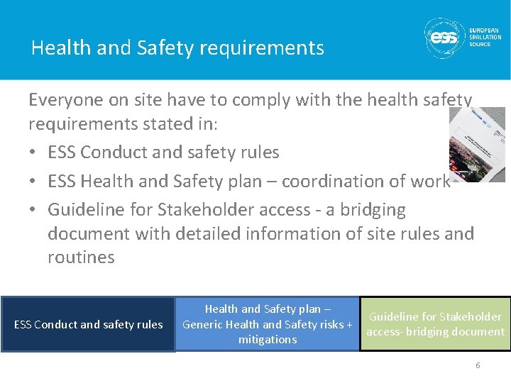 Health and Safety requirements Everyone on site have to comply with the health safety