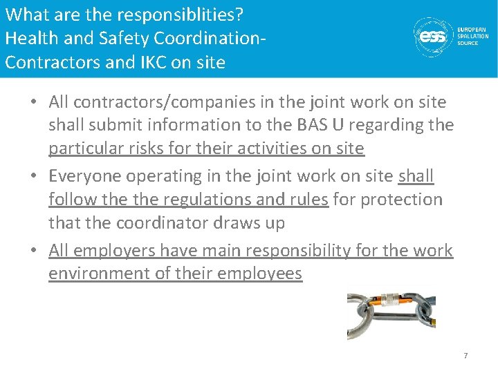 What are the responsiblities? Health and Safety Coordination. Contractors and IKC on site •