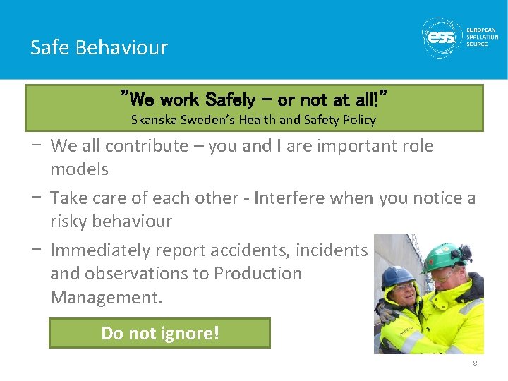 Safe Behaviour ”We work Safely – or not at all!” Skanska Sweden’s Health and