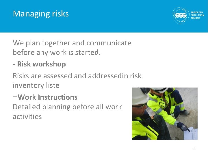 Managing risks We plan together and communicate before any work is started. - Risk