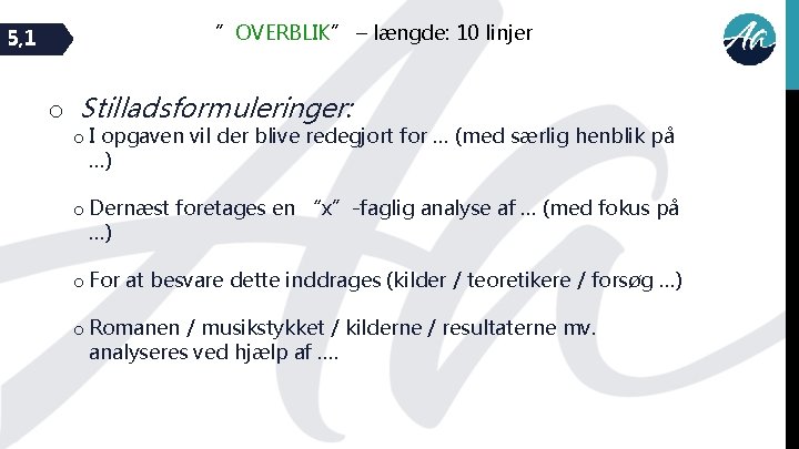 5, 1 ”OVERBLIK” – længde: 10 linjer o Stilladsformuleringer: o I opgaven vil der