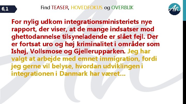 6, 1 Find TEASER, HOVEDFOKUS og OVERBLIK For nylig udkom integrationsministeriets nye rapport, der